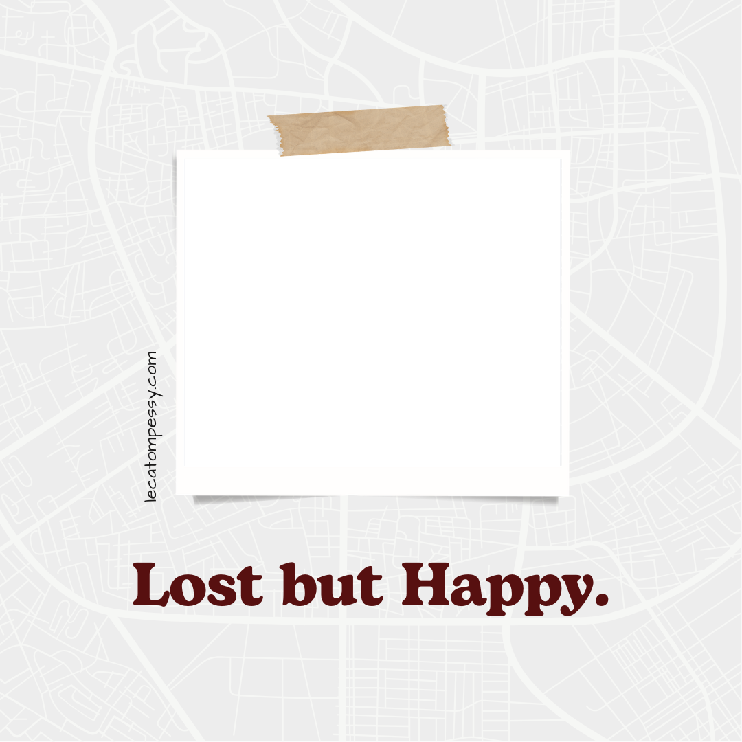 Lost but Happy