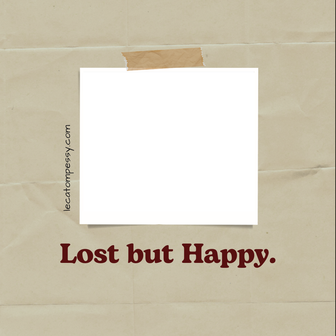 Lost but Happy